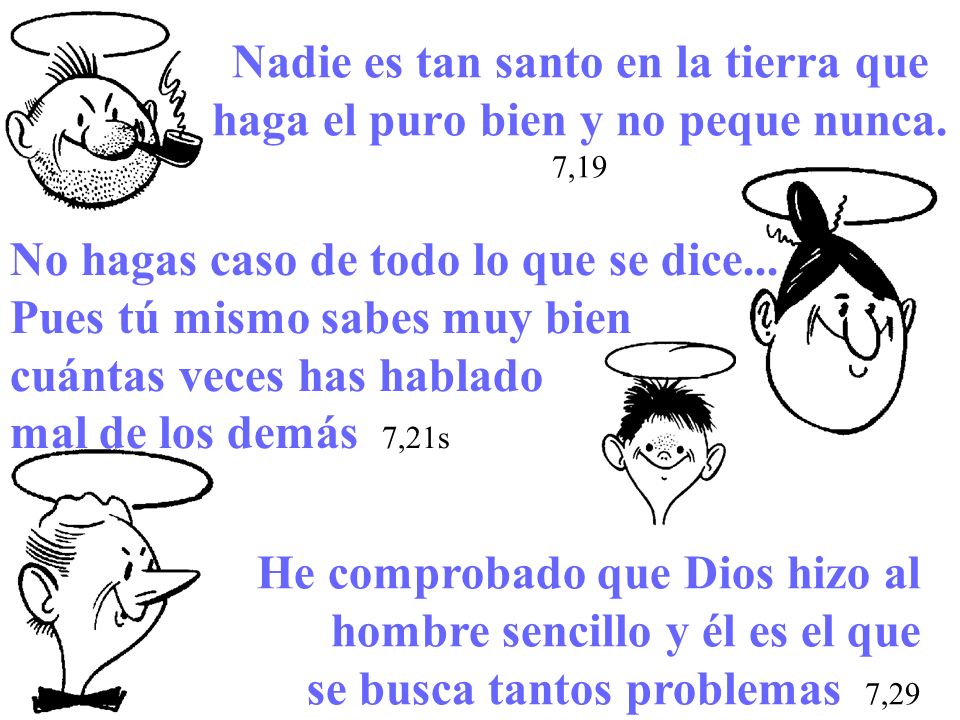 Nadie es tan santo en la tierra que haga el puro bien y no peque nunca