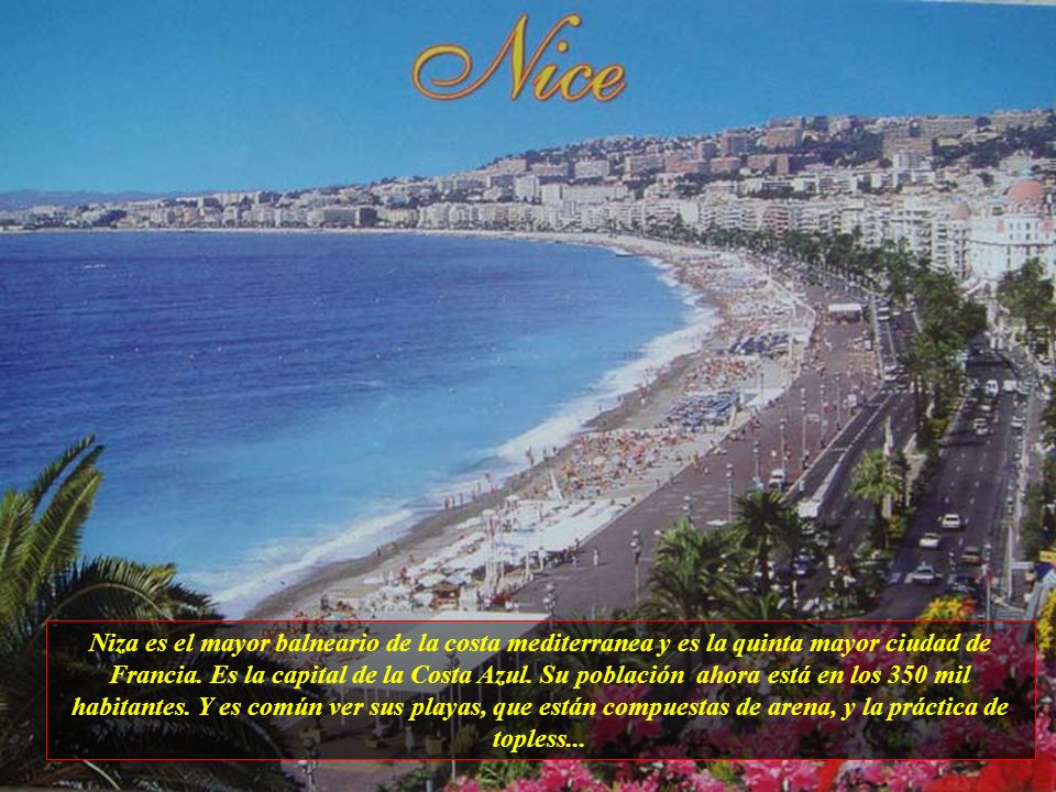 Niza es el mayor balneario de la costa mediterranea y es la quinta mayor ciudad de Francia.