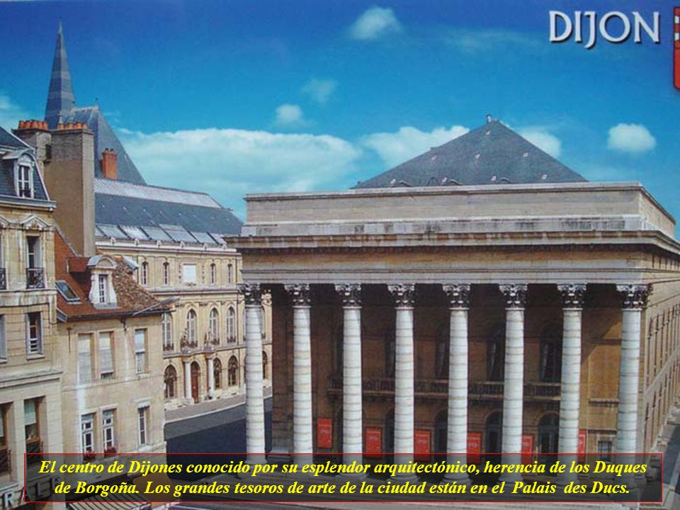 El centro de Dijones conocido por su esplendor arquitectónico, herencia de los Duques de Borgoña.