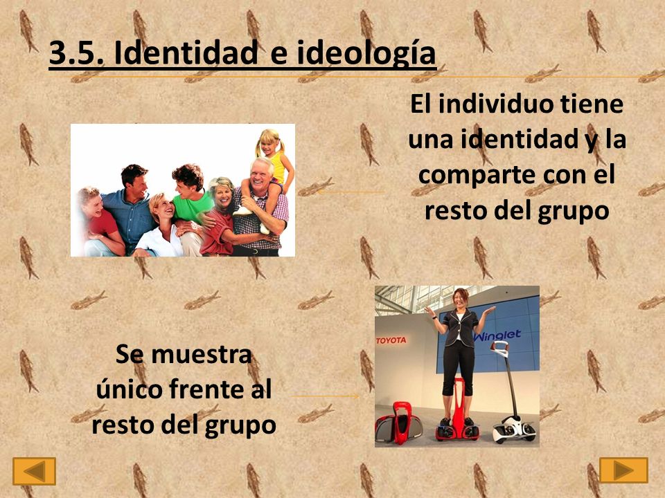 3.5. Identidad e ideología El individuo tiene una identidad y la comparte con el resto del grupo.