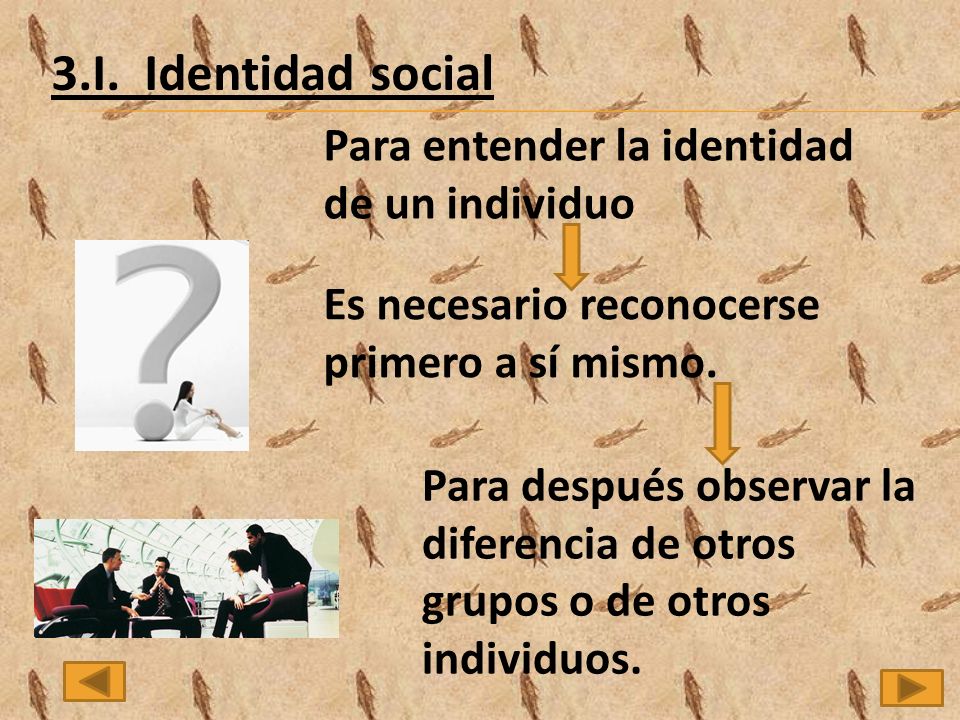 3.I. Identidad social Para entender la identidad de un individuo