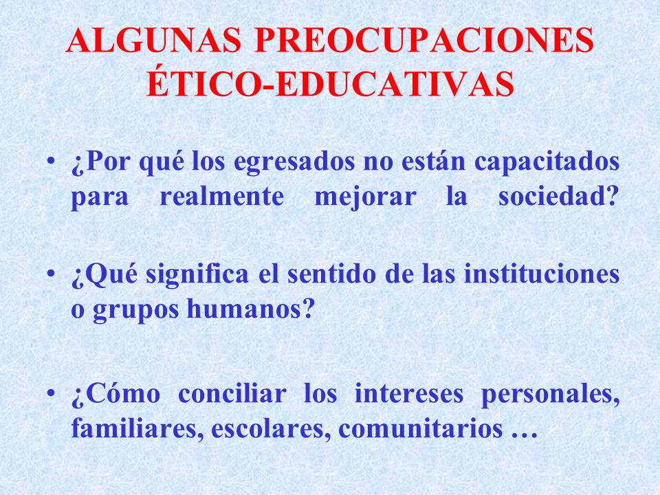 ALGUNAS PREOCUPACIONES ÉTICO-EDUCATIVAS
