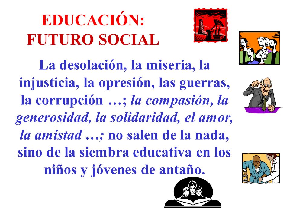 EDUCACIÓN: FUTURO SOCIAL