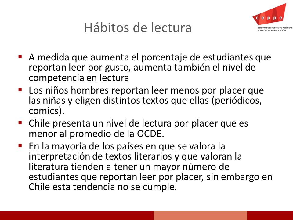 Hábitos de lectura A medida que aumenta el porcentaje de estudiantes que reportan leer por gusto, aumenta también el nivel de competencia en lectura.