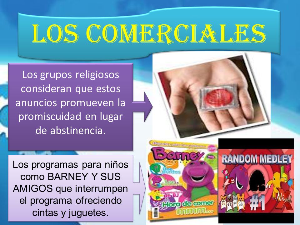 LOS COMERCIALES Los grupos religiosos consideran que estos anuncios promueven la promiscuidad en lugar de abstinencia.