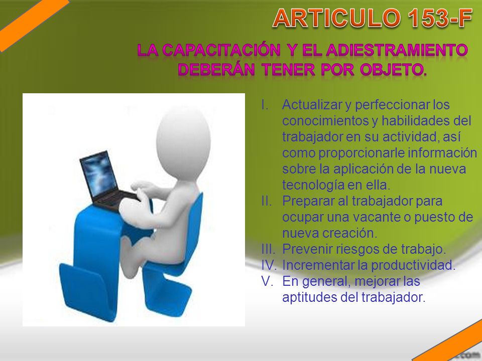 La capacitación y el adiestramiento deberán tener por objeto.