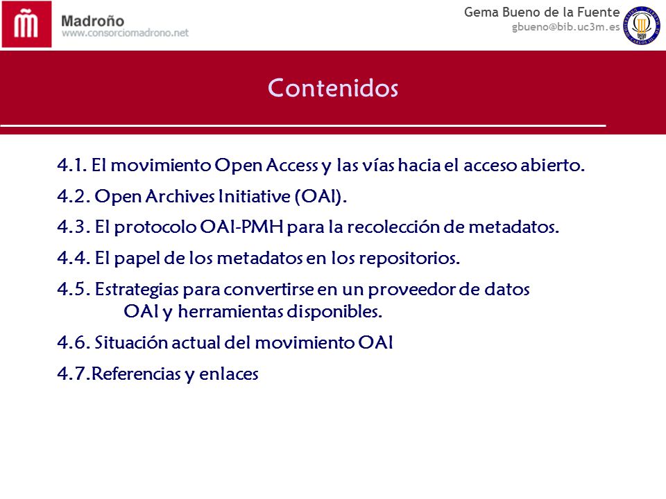 Contenidos 4.1. El movimiento Open Access y las vías hacia el acceso abierto Open Archives Initiative (OAI).