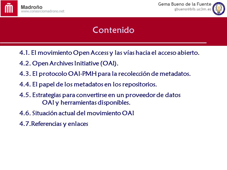 Contenido 4.1. El movimiento Open Access y las vías hacia el acceso abierto Open Archives Initiative (OAI).