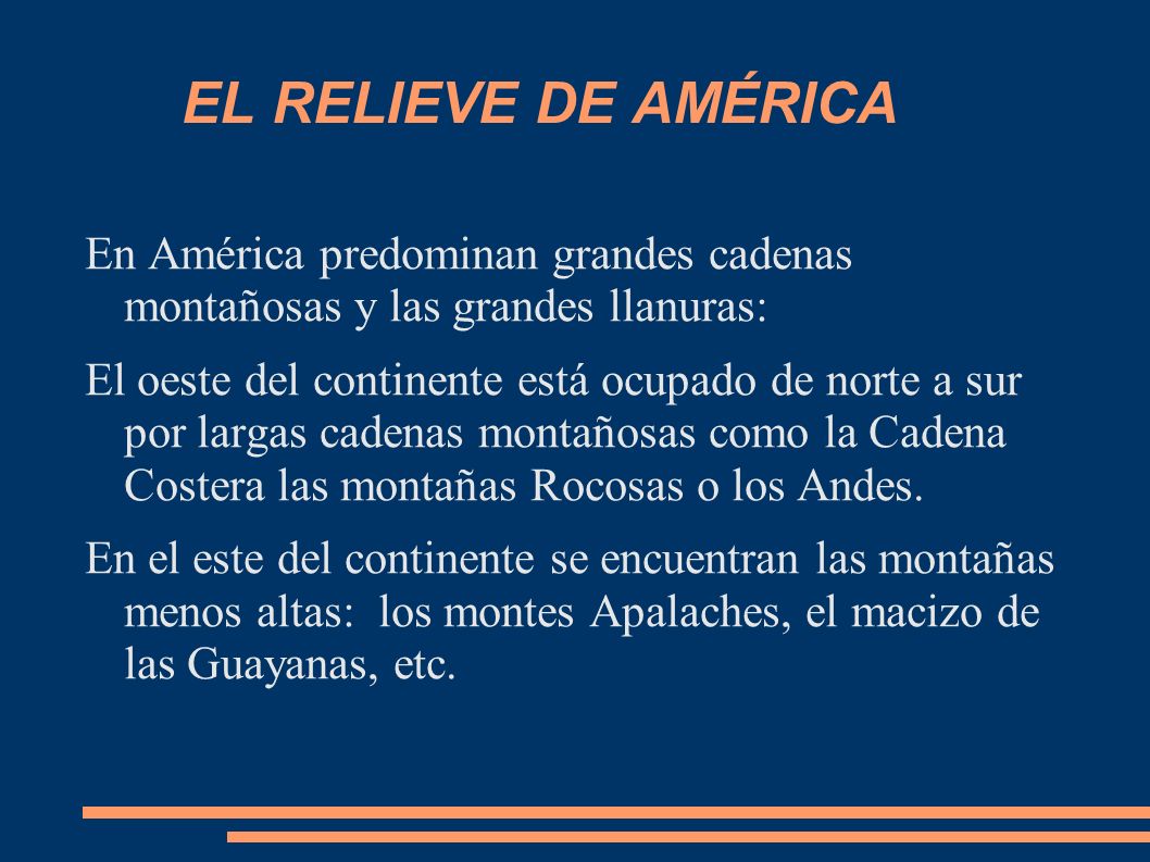 EL RELIEVE DE AMÉRICA En América predominan grandes cadenas montañosas y las grandes llanuras: