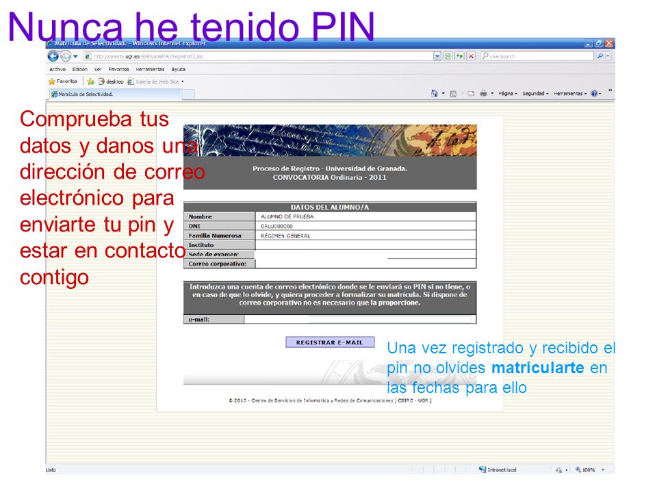 Nunca he tenido PIN Comprueba tus datos y danos una dirección de correo electrónico para enviarte tu pin y estar en contacto contigo.