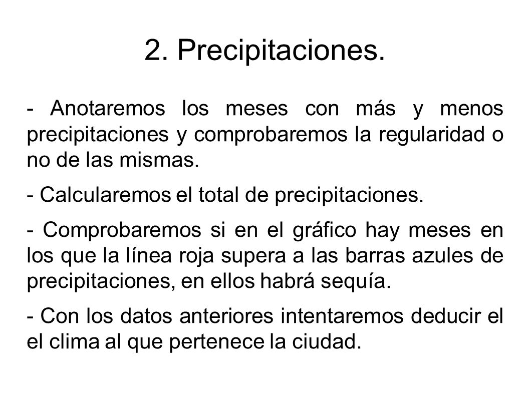2. Precipitaciones. - Anotaremos los meses con más y menos precipitaciones y comprobaremos la regularidad o no de las mismas.