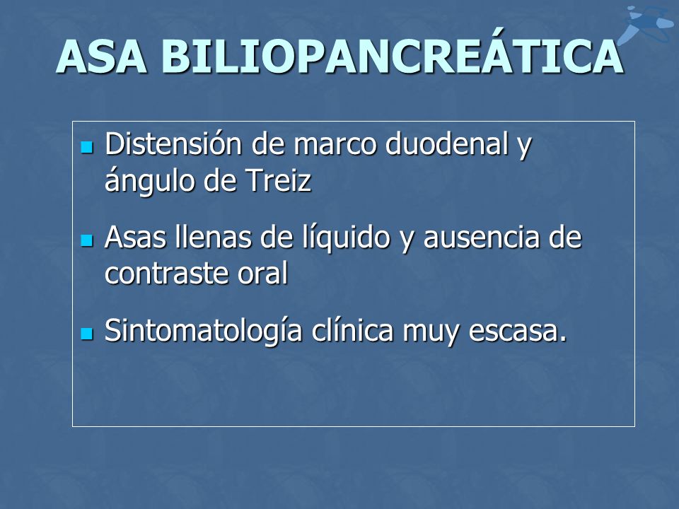 ASA BILIOPANCREÁTICA Distensión de marco duodenal y ángulo de Treiz