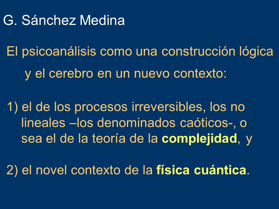 G. Sánchez Medina El psicoanálisis como una construcción lógica y el cerebro en un nuevo contexto: