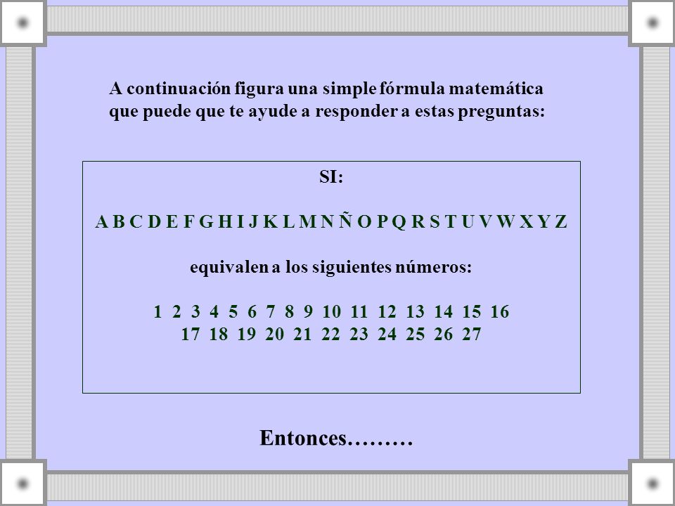Entonces……… A continuación figura una simple fórmula matemática