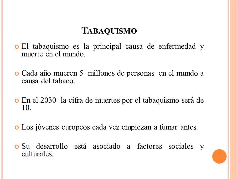 Tabaquismo El tabaquismo es la principal causa de enfermedad y muerte en el mundo.