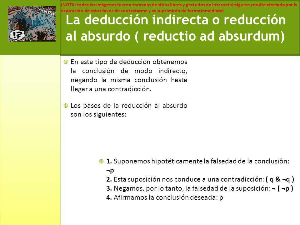 La deducción indirecta o reducción al absurdo ( reductio ad absurdum)