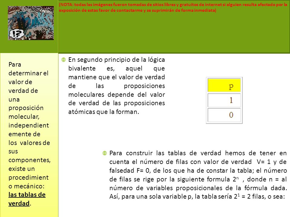 En segundo principio de la lógica bivalente es, aquel que mantiene que el valor de verdad de las proposiciones moleculares depende del valor de verdad de las proposiciones atómicas que la forman.
