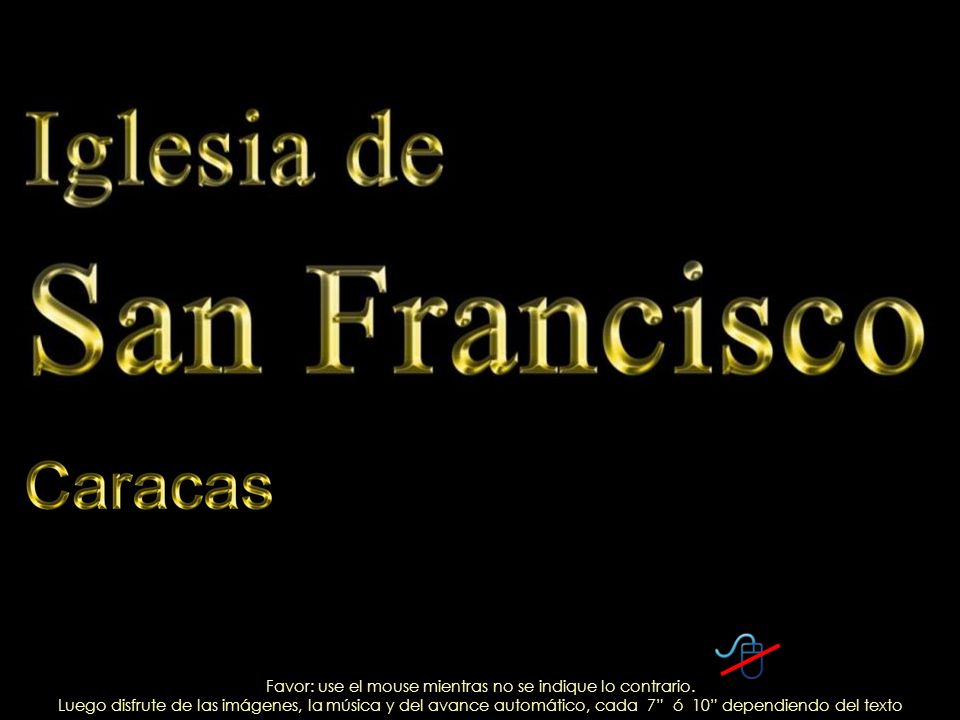 Favor: use el mouse mientras no se indique lo contrario.