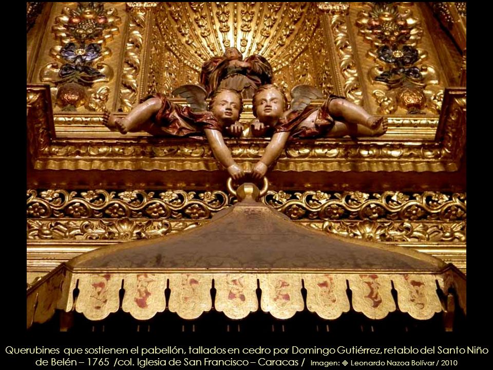 Querubines que sostienen el pabellón, tallados en cedro por Domingo Gutiérrez, retablo del Santo Niño de Belén – 1765 /col.