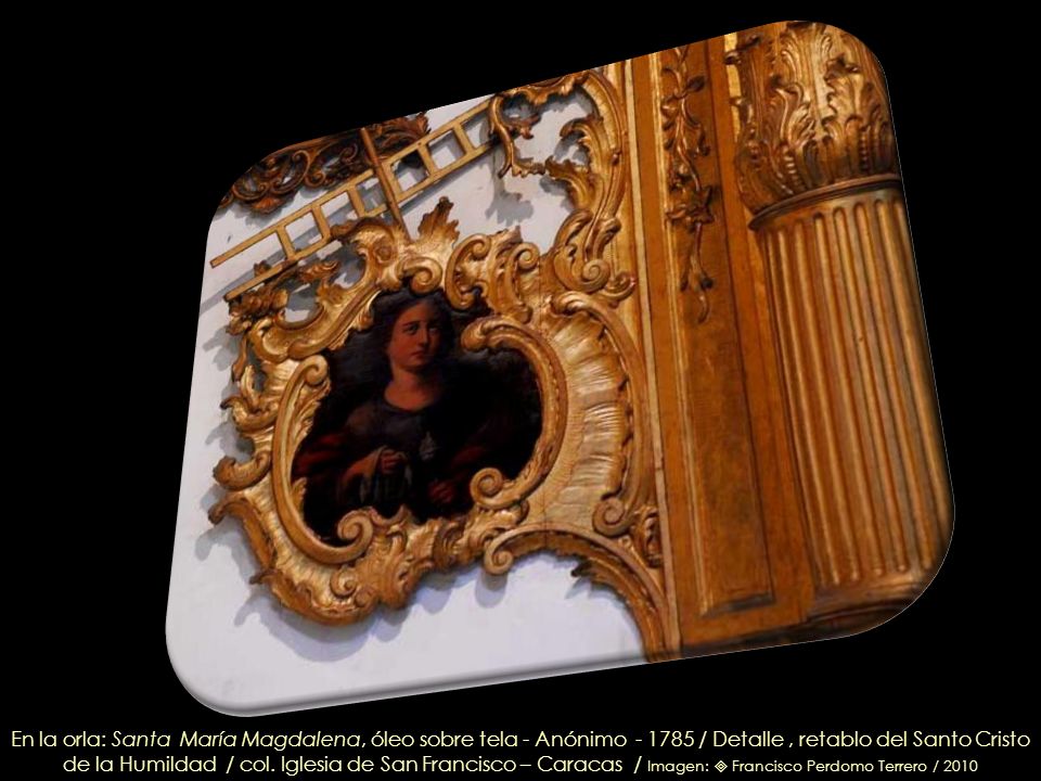 En la orla: Santa María Magdalena, óleo sobre tela - Anónimo / Detalle , retablo del Santo Cristo de la Humildad / col.