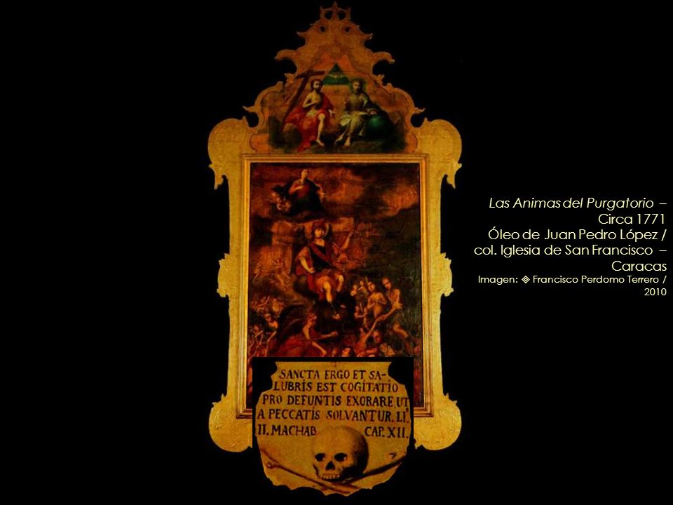 Las Animas del Purgatorio – Circa 1771 Óleo de Juan Pedro López /