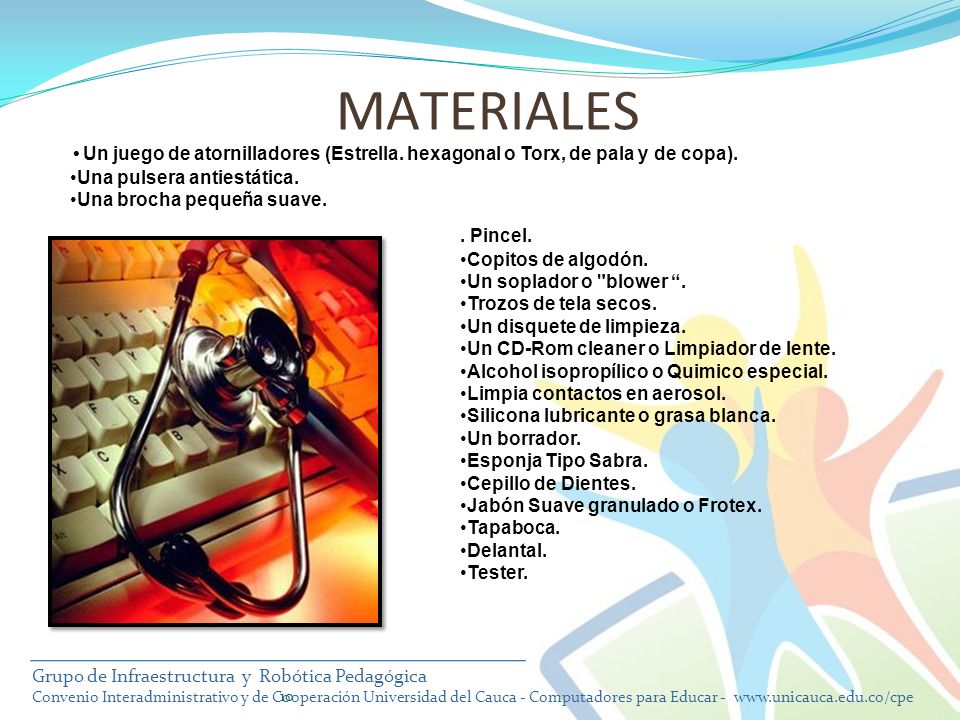 MATERIALES Un juego de atornilladores (Estrella. hexagonal o Torx, de pala y de copa). Una pulsera antiestática.