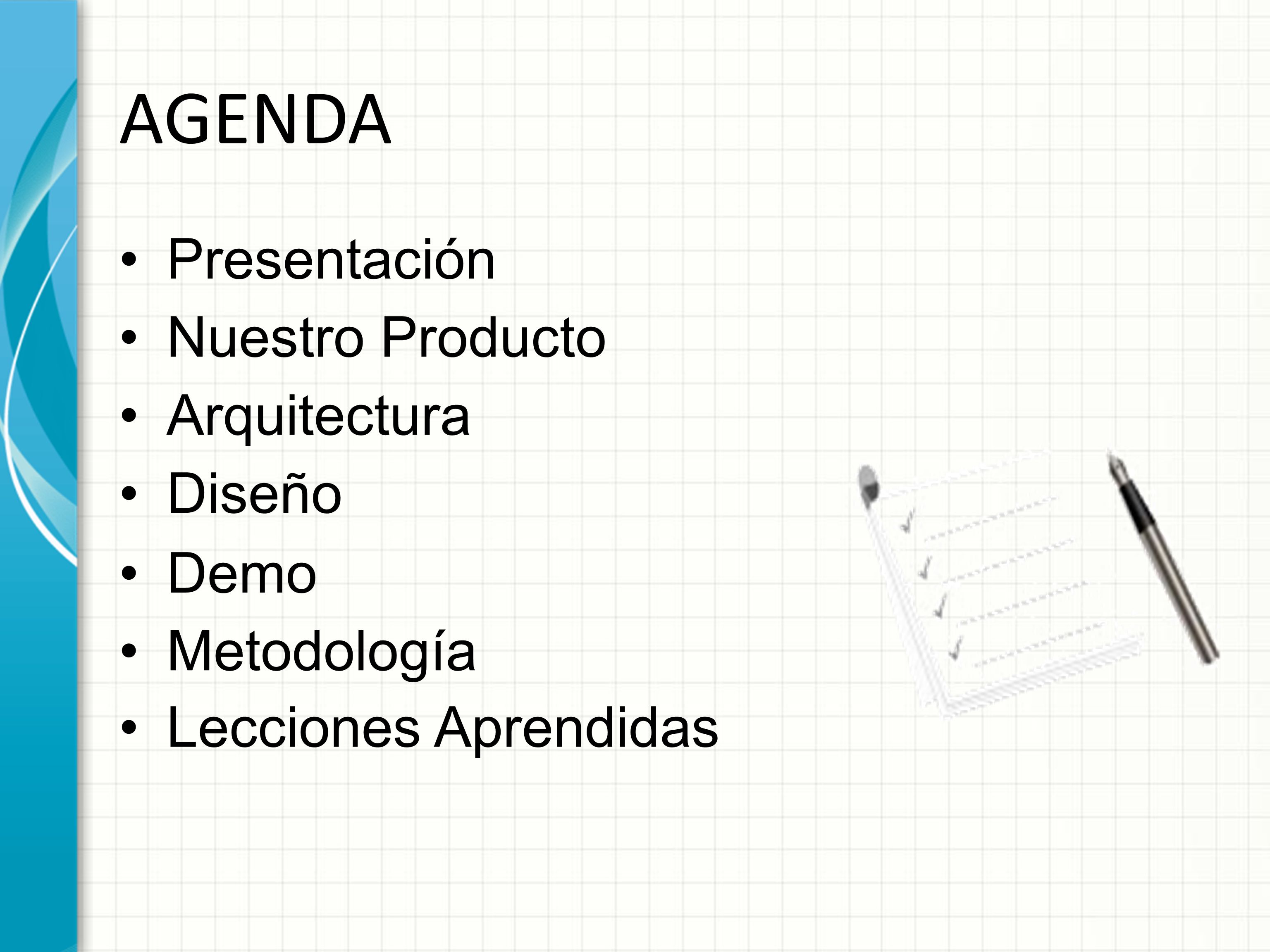 AGENDA Presentación Nuestro Producto Arquitectura Diseño Demo