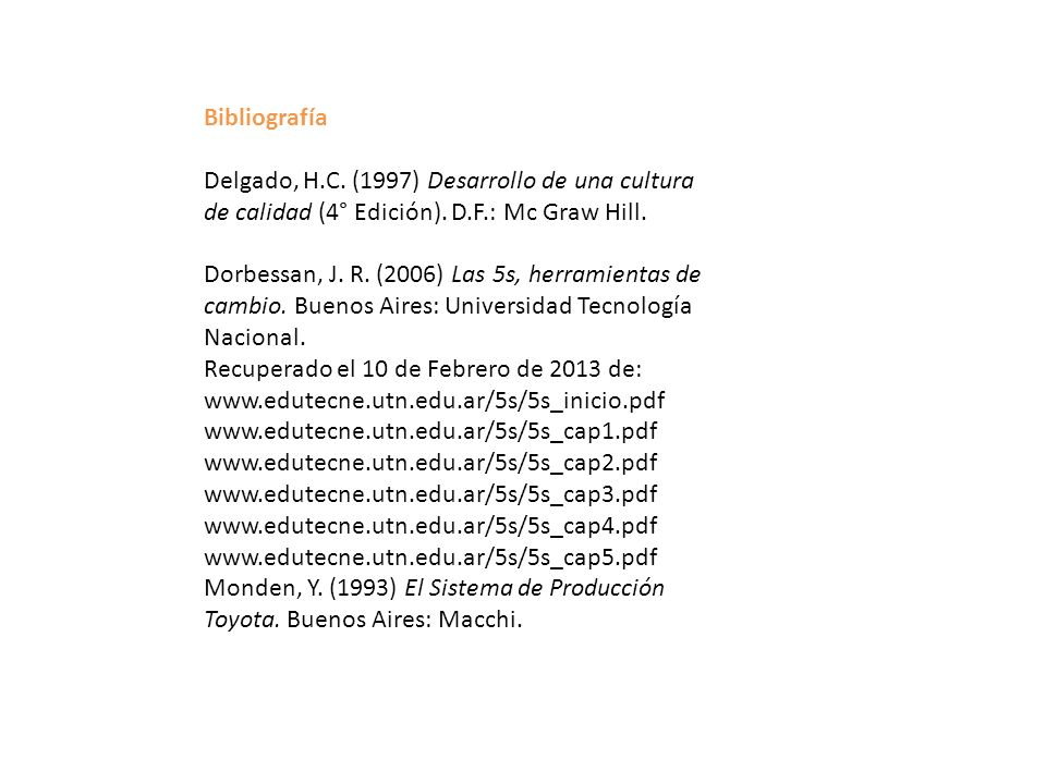 Bibliografía Delgado, H.C. (1997) Desarrollo de una cultura de calidad (4° Edición). D.F.: Mc Graw Hill.