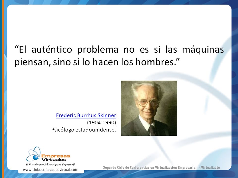El auténtico problema no es si las máquinas piensan, sino si lo hacen los hombres.