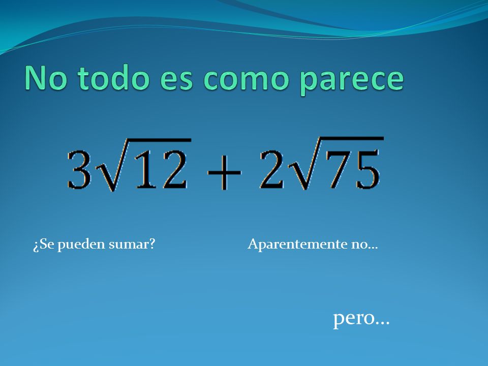 No todo es como parece ¿Se pueden sumar Aparentemente no… pero…