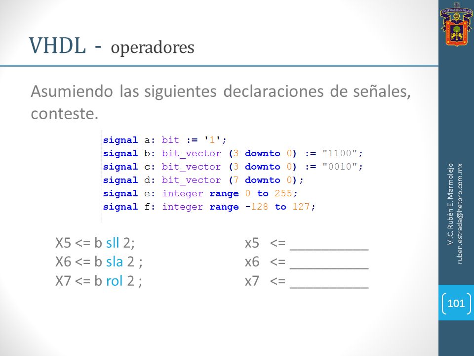 VHDL - operadores Asumiendo las siguientes declaraciones de señales, conteste. M.C. Rubén E. Marmolejo