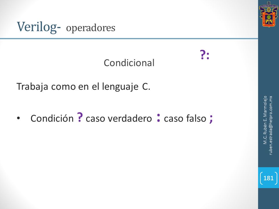 Verilog- operadores : Condicional Trabaja como en el lenguaje C.