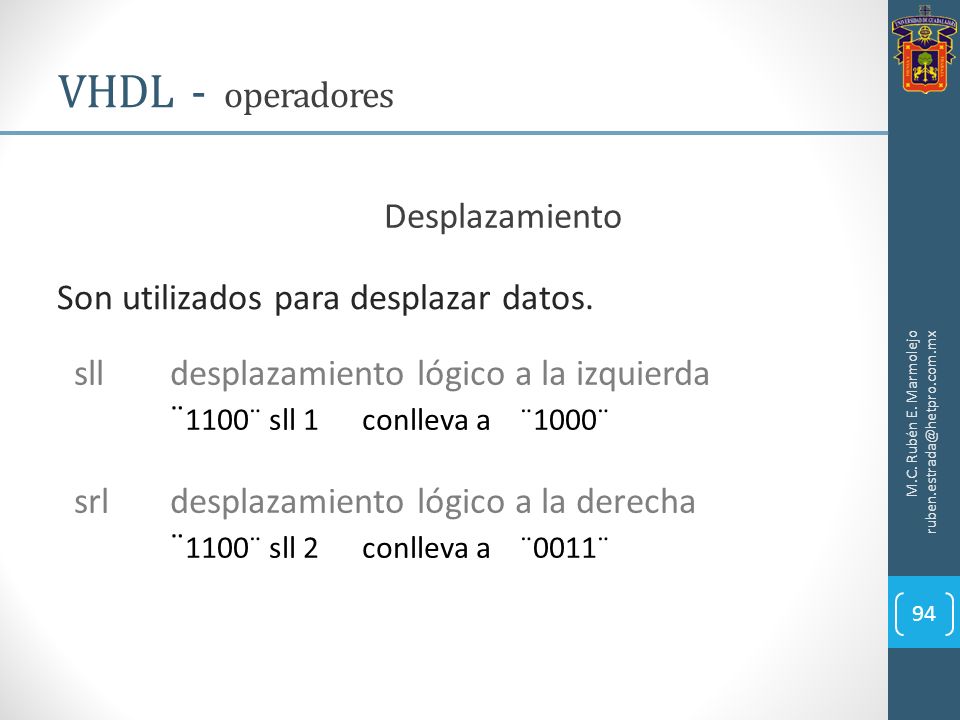 VHDL - operadores Desplazamiento Son utilizados para desplazar datos.