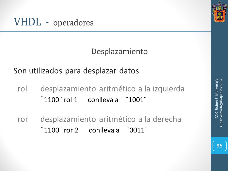 VHDL - operadores Desplazamiento Son utilizados para desplazar datos.