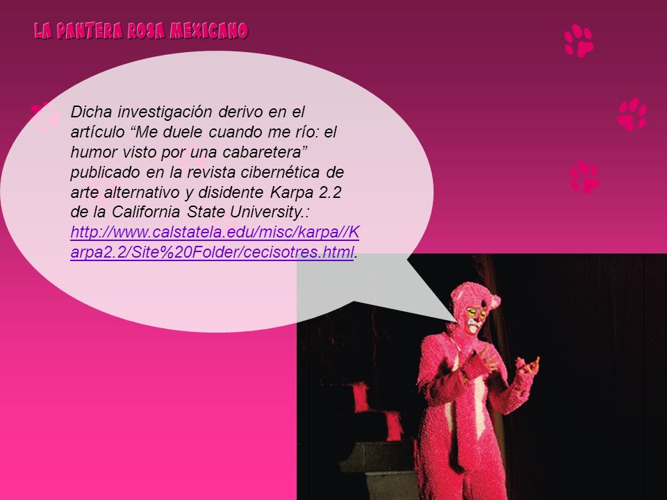 Dicha investigación derivo en el artículo Me duele cuando me río: el humor visto por una cabaretera publicado en la revista cibernética de arte alternativo y disidente Karpa 2.2 de la California State University.: