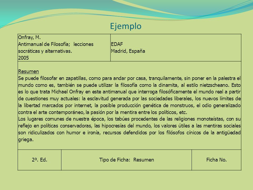 Ejemplo Onfray, M. Antimanual de Filosofía; lecciones socráticas y alternativas EDAF. Madrid, España.