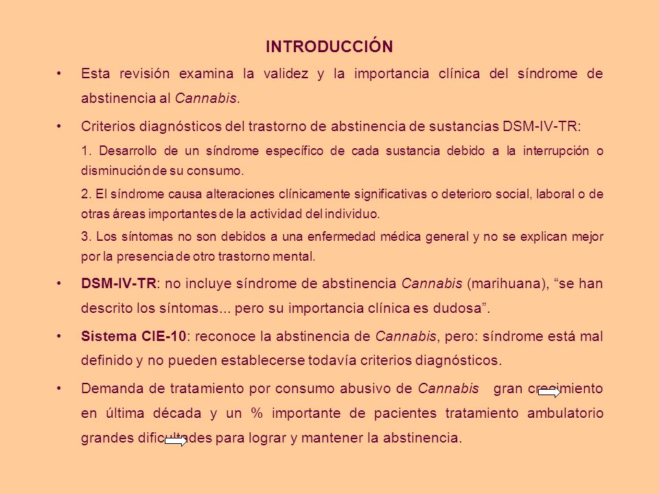 INTRODUCCIÓN Esta revisión examina la validez y la importancia clínica del síndrome de abstinencia al Cannabis.