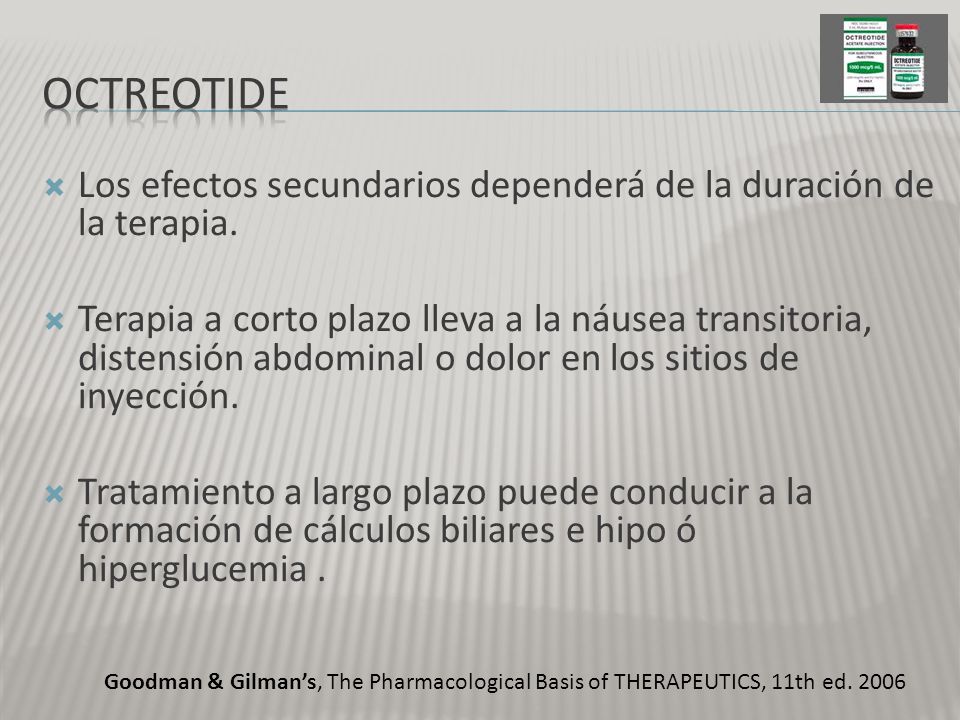 OctreotidE Los efectos secundarios dependerá de la duración de la terapia.