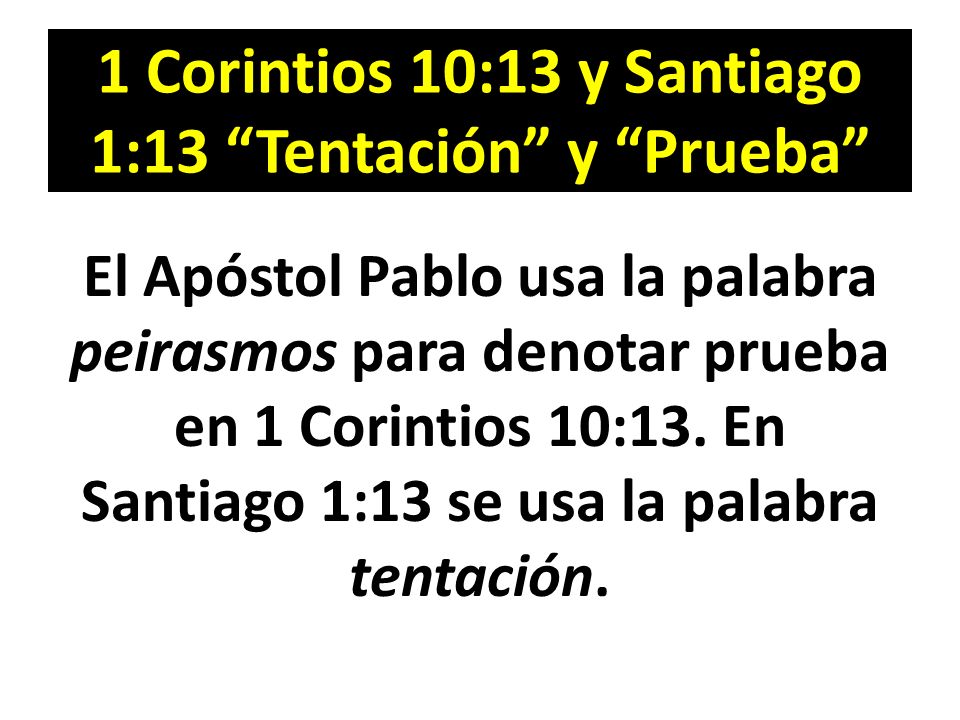 1 Corintios 10:13 y Santiago 1:13 Tentación y Prueba