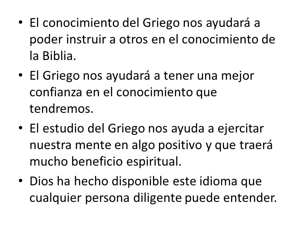 El conocimiento del Griego nos ayudará a poder instruir a otros en el conocimiento de la Biblia.