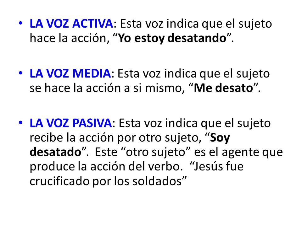 LA VOZ ACTIVA: Esta voz indica que el sujeto hace la acción, Yo estoy desatando .