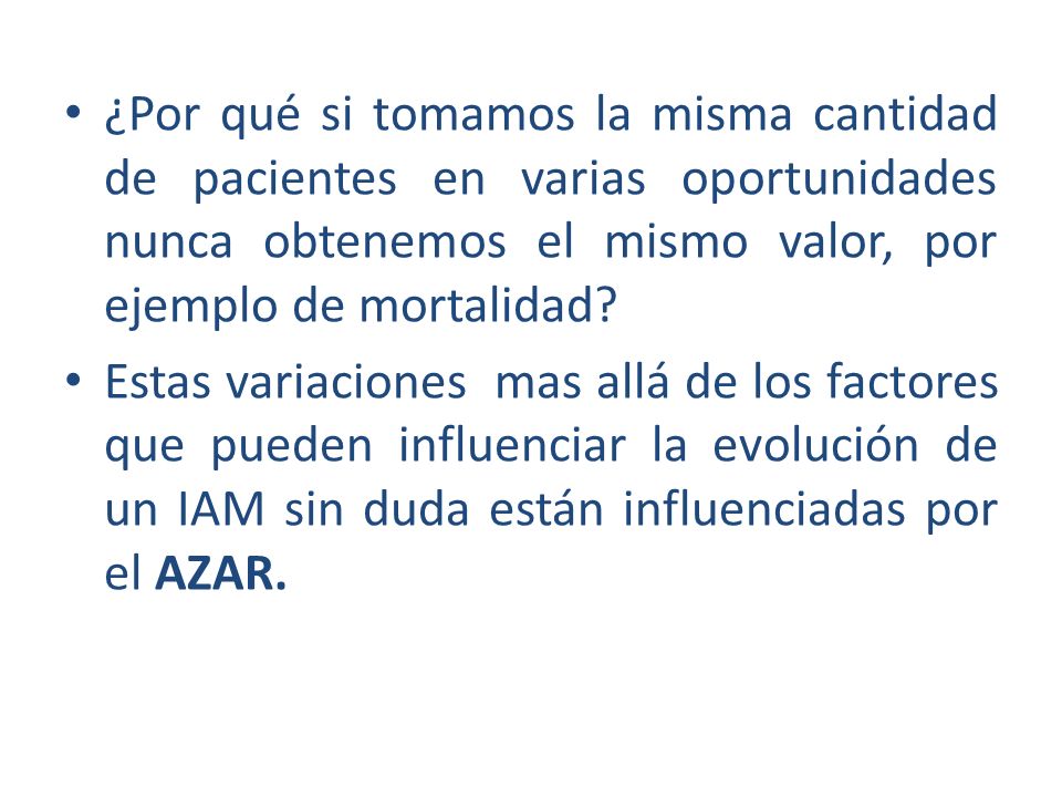 ¿Por qué si tomamos la misma cantidad de pacientes en varias oportunidades nunca obtenemos el mismo valor, por ejemplo de mortalidad
