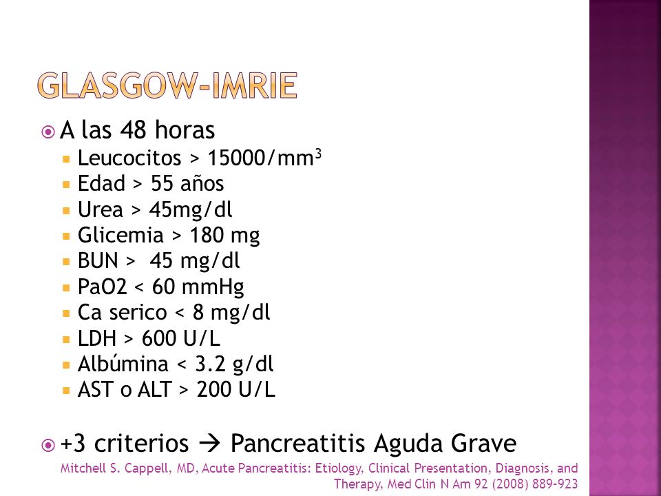 GLASGOW-IMRIE A las 48 horas +3 criterios  Pancreatitis Aguda Grave