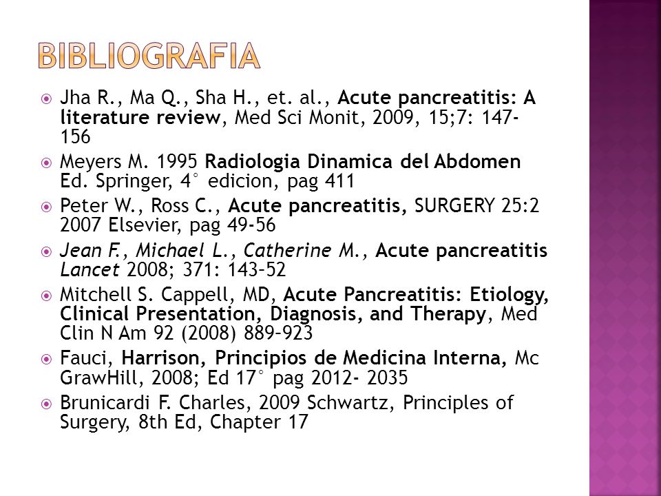 BIBLIOGRAFIA Jha R., Ma Q., Sha H., et. al., Acute pancreatitis: A literature review, Med Sci Monit, 2009, 15;7: