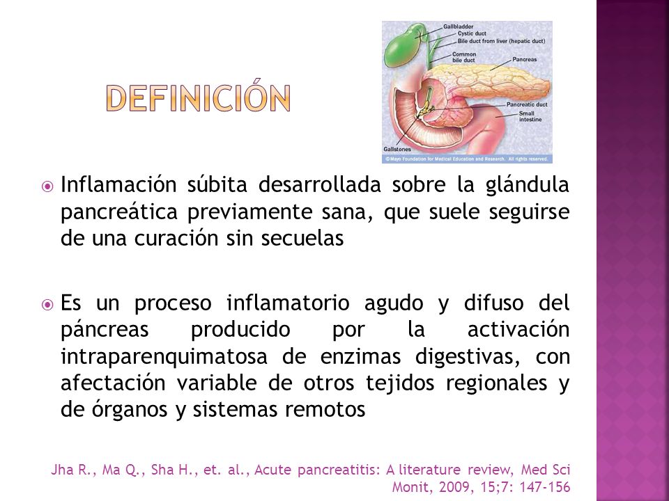 Definición Inflamación súbita desarrollada sobre la glándula pancreática previamente sana, que suele seguirse de una curación sin secuelas.