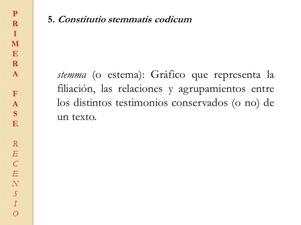 P R. I. M. E. A. F. S. C. N. O. 5. Constitutio stemmatis codicum.