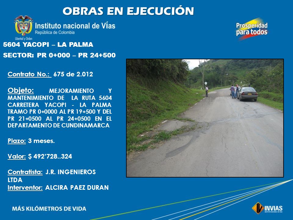 OBRAS EN EJECUCIÓN 5604 YACOPI – LA PALMA. SECTOR: PR – PR Contrato No.: 675 de