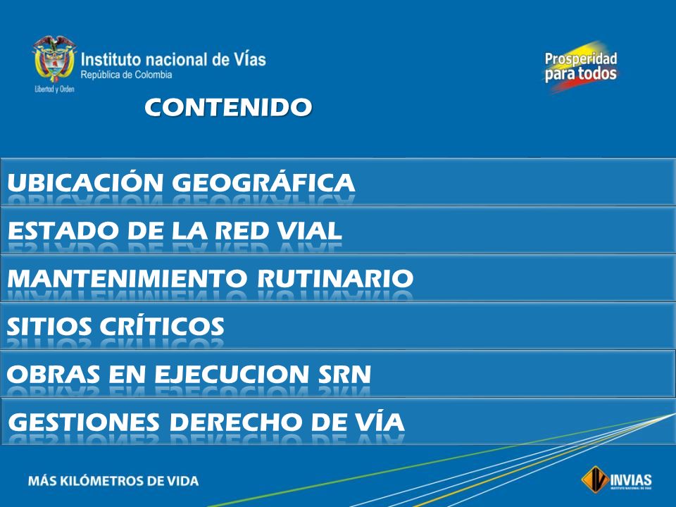 CONTENIDO UBICACIÓN GEOGRÁFICA. ESTADO DE LA RED VIAL. MANTENIMIENTO RUTINARIO. SITIOS CRÍTICOS.