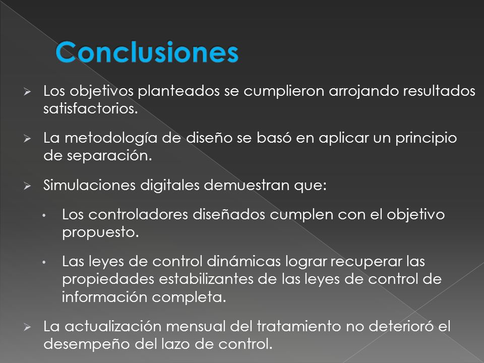 Conclusiones Los objetivos planteados se cumplieron arrojando resultados satisfactorios.