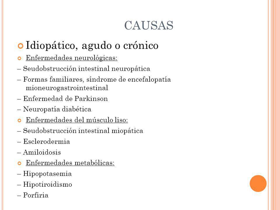 CAUSAS Idiopático, agudo o crónico Enfermedades neurológicas: